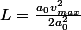 L=\frac{a_0v_{max}^2}{2a_0^2}